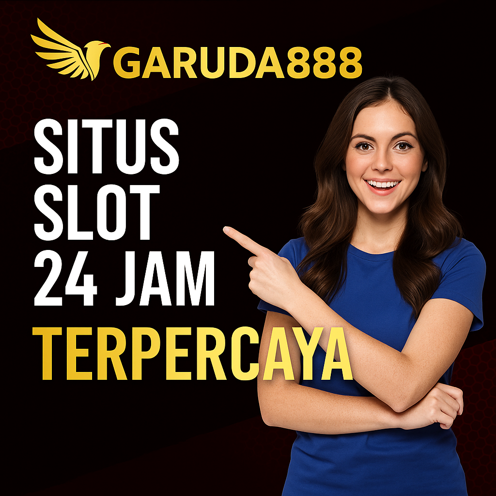 Situs Slot 24 Jam Garuda888